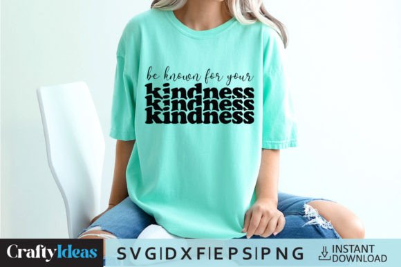 Be Known for Your Kindness SVG Quote