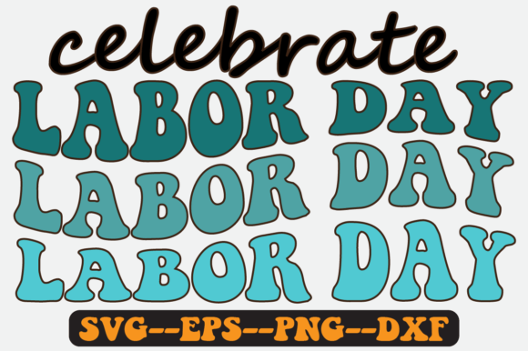 Celebrate Labor Day Quote Retro Svg