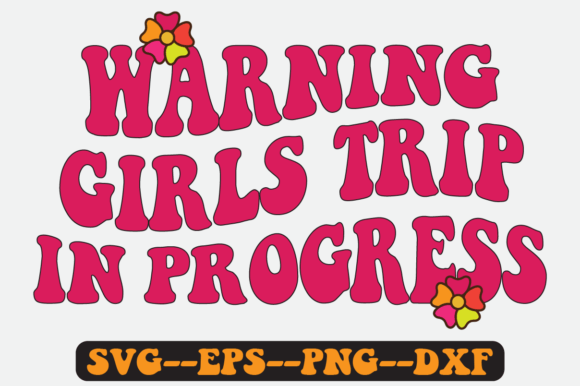 Girls Trip in Progress Quote Retro Svg