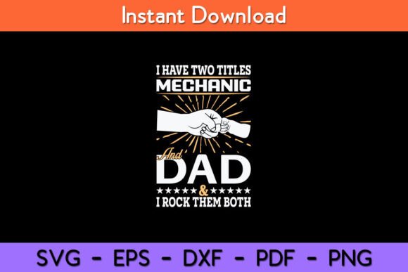 I Have Two Titles Mechanic and Dad Humor