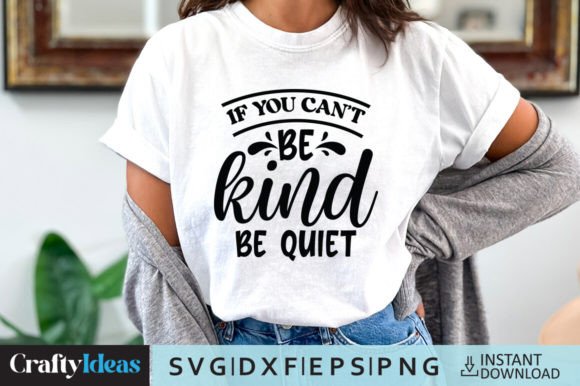 If You Can’t Be Kind, Be Quiet SVG Quote