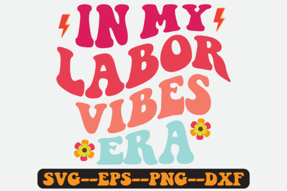 In My Labor Vibes Era Quote Retro Svg
