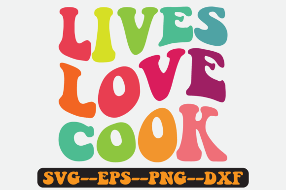 Lives Love Cook Kitchen Quote Retro Svg