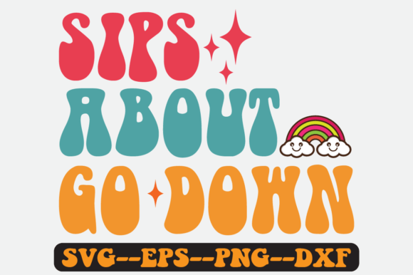 Sips About Go Down Quote Retro Svg
