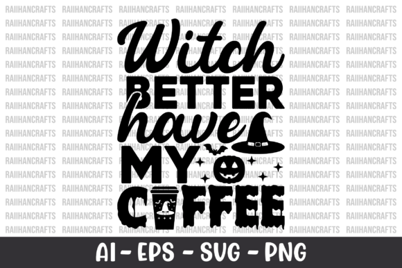 Witch Better Have My Coffee SVG